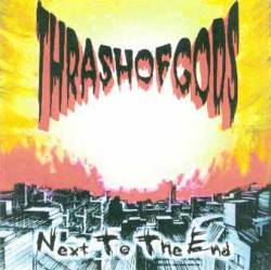 Thrash Of Gods : Next to the End